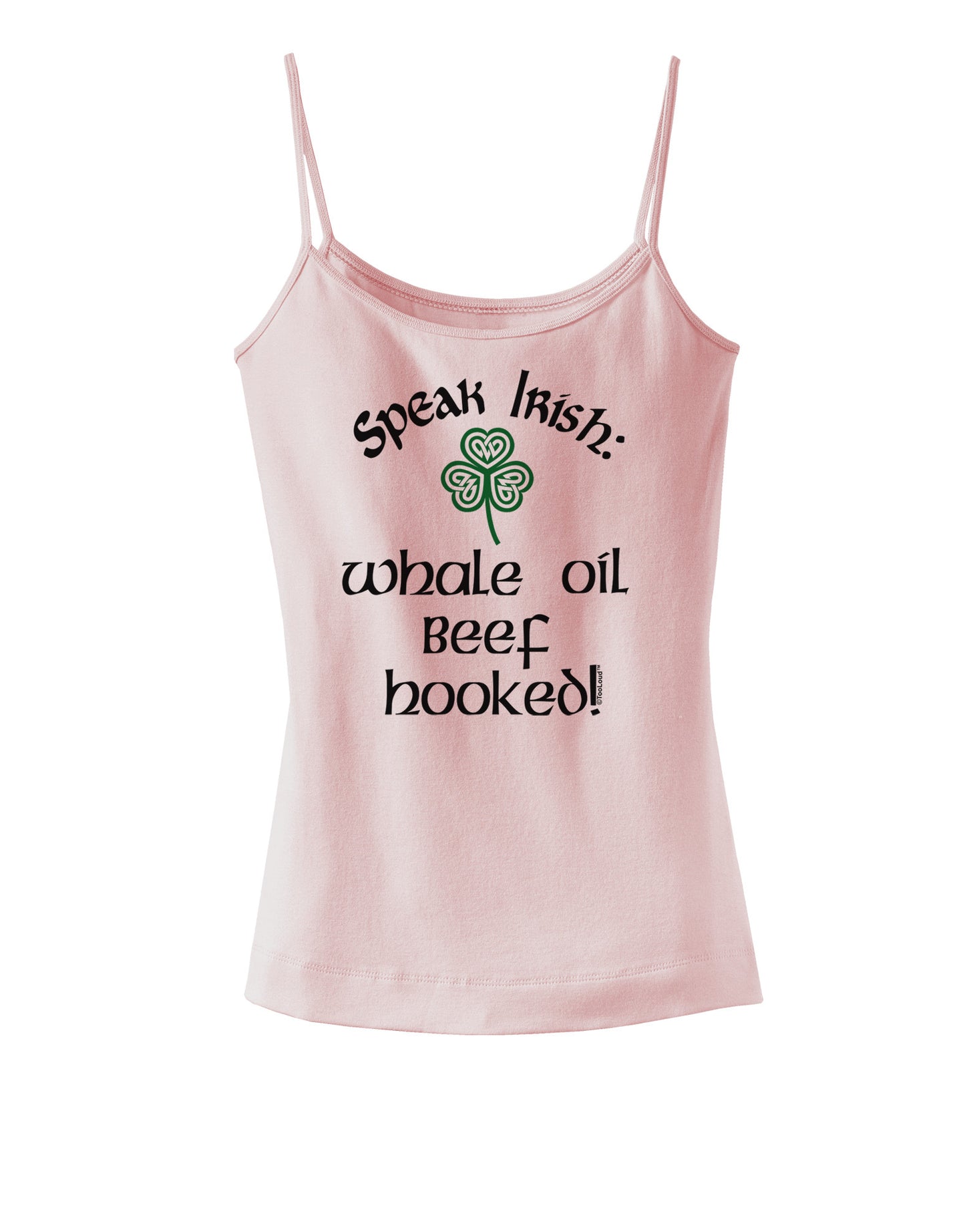 Speak Irish - Whale Oil Beef Hooked Spaghetti Strap Tank-Womens Spaghetti Strap Tanks-TooLoud-SoftPink-X-Small-Davson Sales