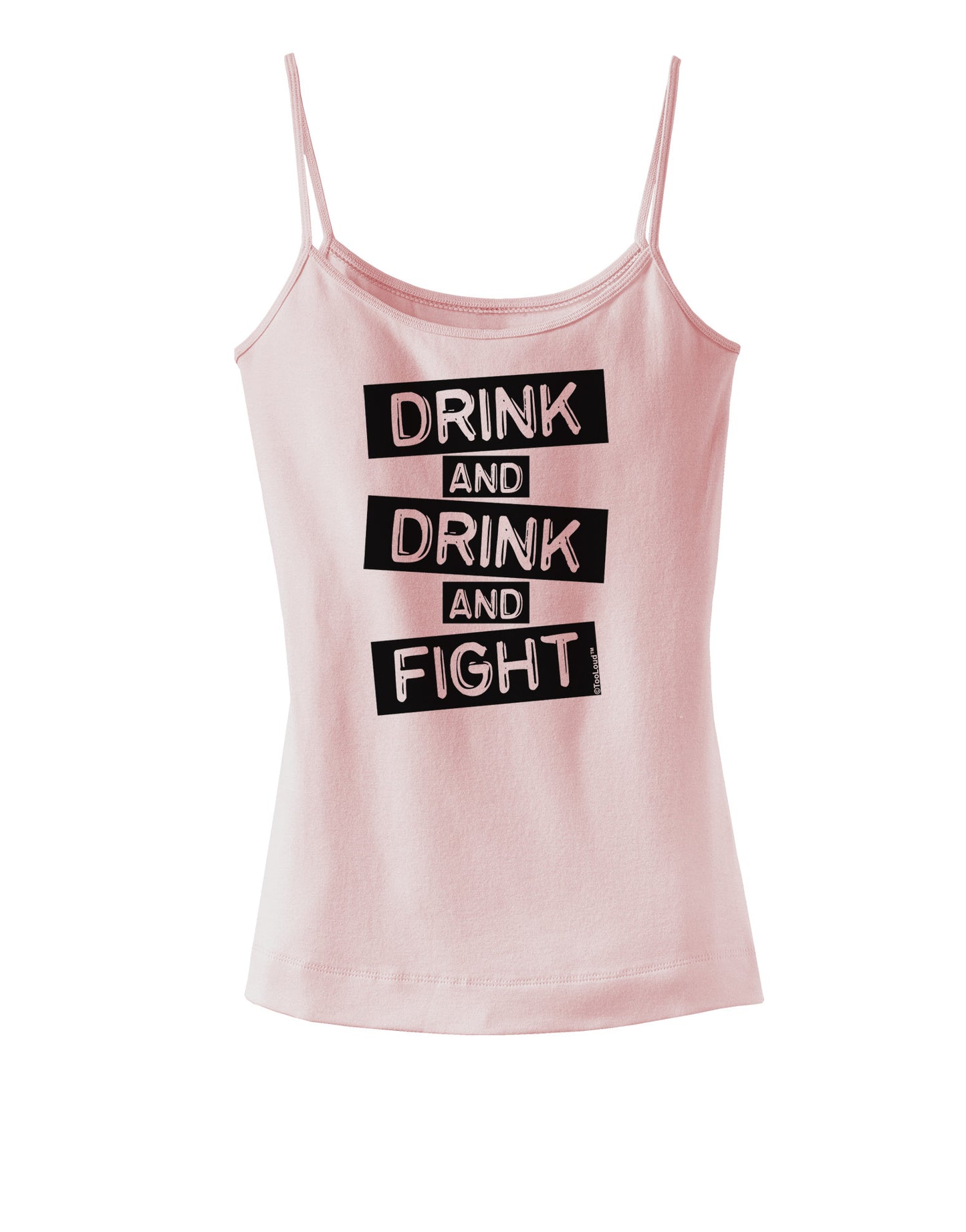 Drink and Drink and Fight Spaghetti Strap Tank-Womens Spaghetti Strap Tanks-TooLoud-SoftPink-X-Small-Davson Sales