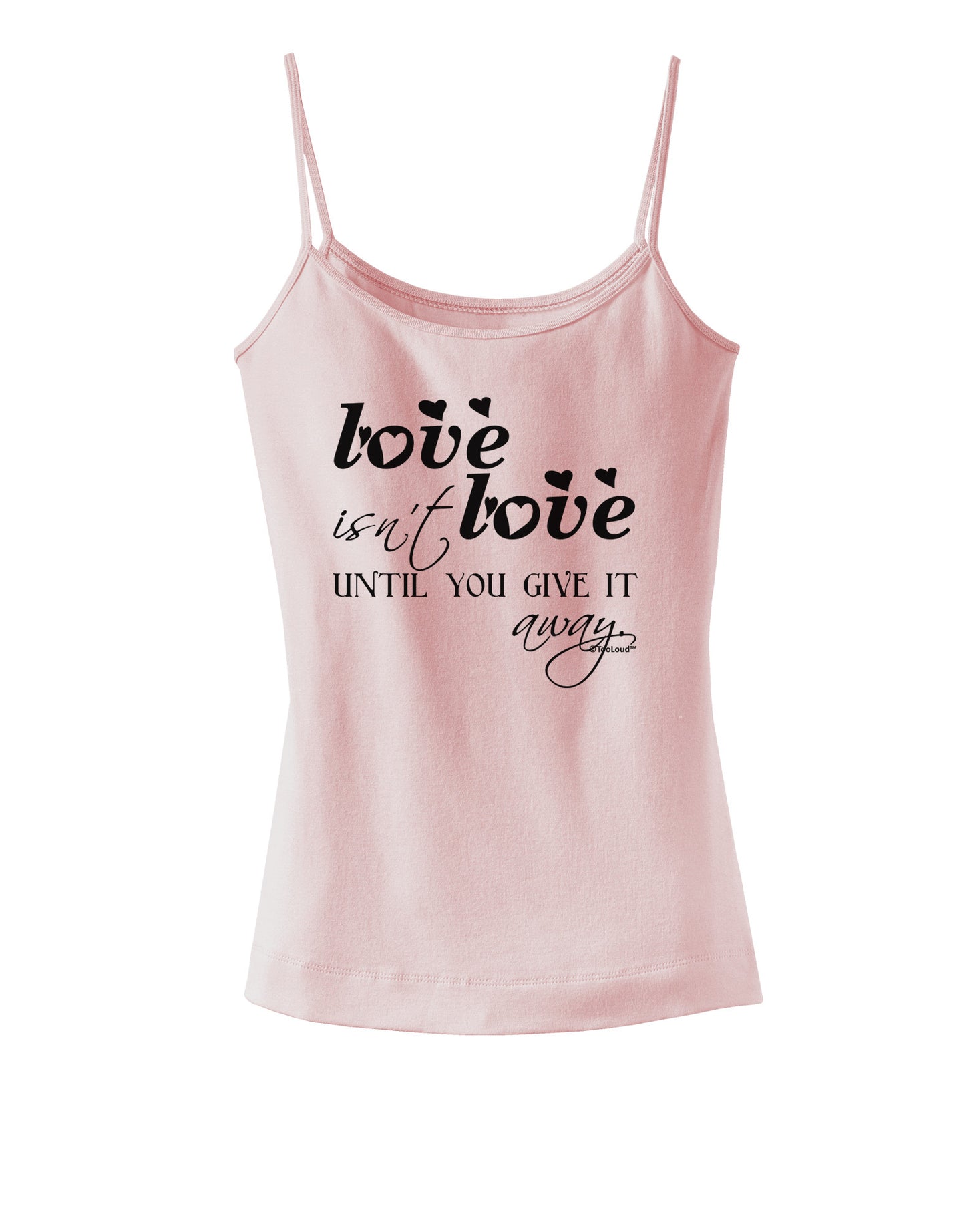 Love Isn't Love Until You Give It Away Spaghetti Strap Tank-Womens Spaghetti Strap Tanks-TooLoud-SoftPink-X-Small-Davson Sales
