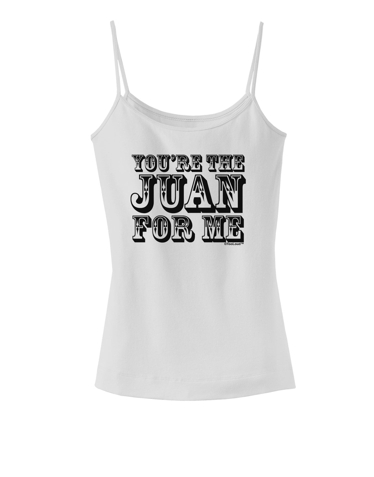 You Are the Juan For Me Spaghetti Strap Tank-Womens Spaghetti Strap Tanks-TooLoud-White-X-Small-Davson Sales