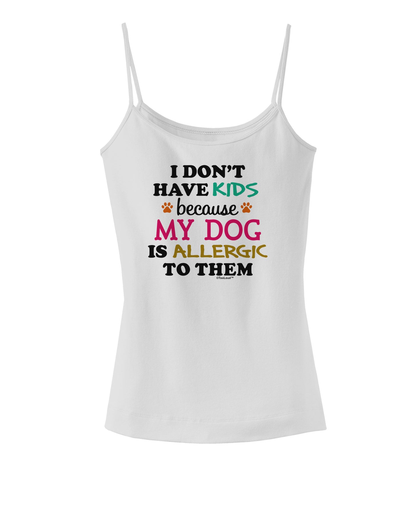I Don't Have Kids - Dog Spaghetti Strap Tank-Womens Spaghetti Strap Tanks-TooLoud-White-X-Small-Davson Sales