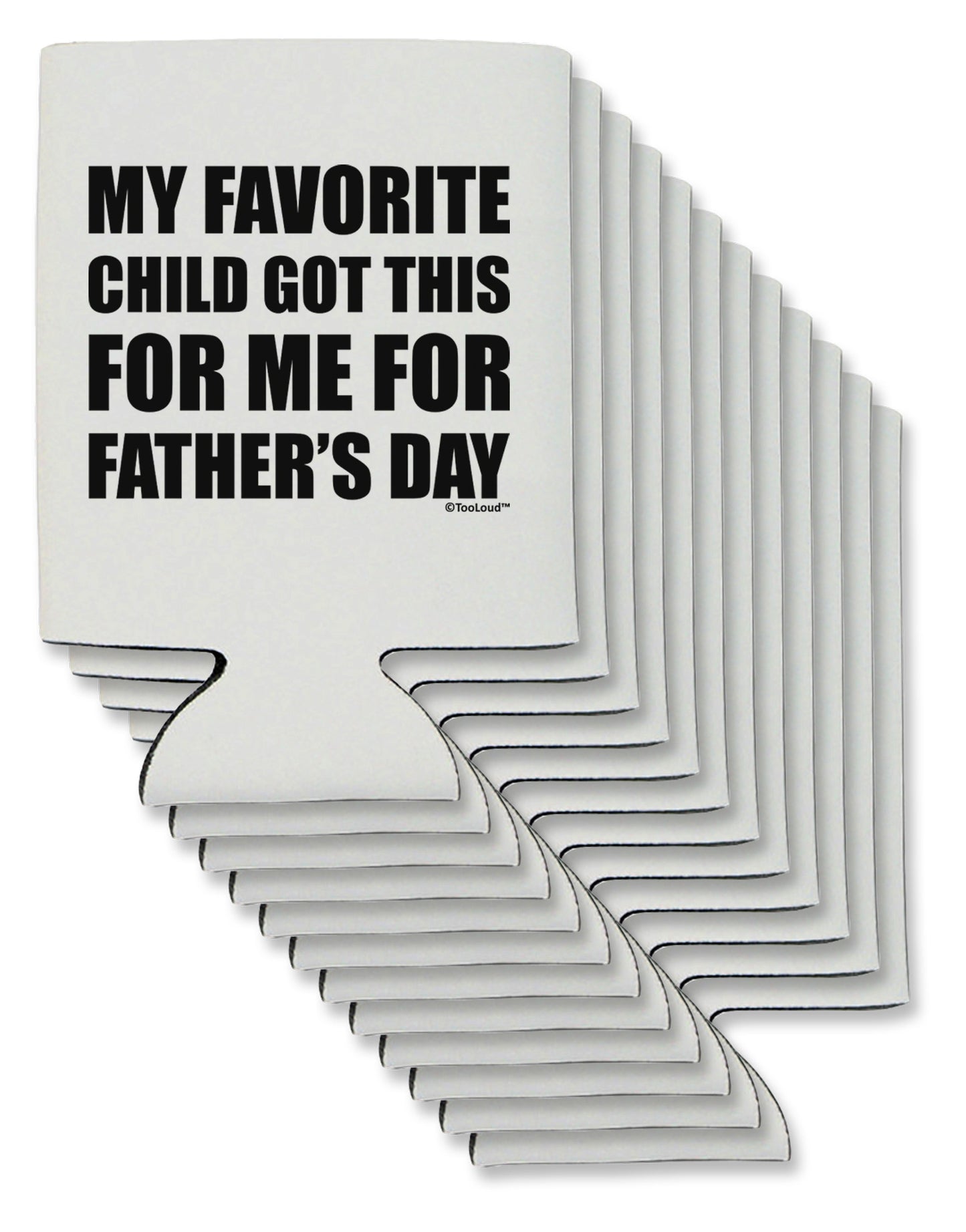 My Favorite Child Got This for Me for Father's Day Can / Bottle Insulator Coolers by TooLoud-Can Coolie-TooLoud-12-Davson Sales