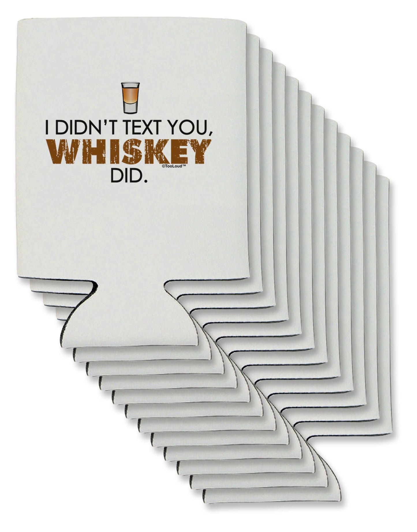 I Didn't Text You - Whiskey Can / Bottle Insulator Coolers-Can Coolie-TooLoud-12-Davson Sales
