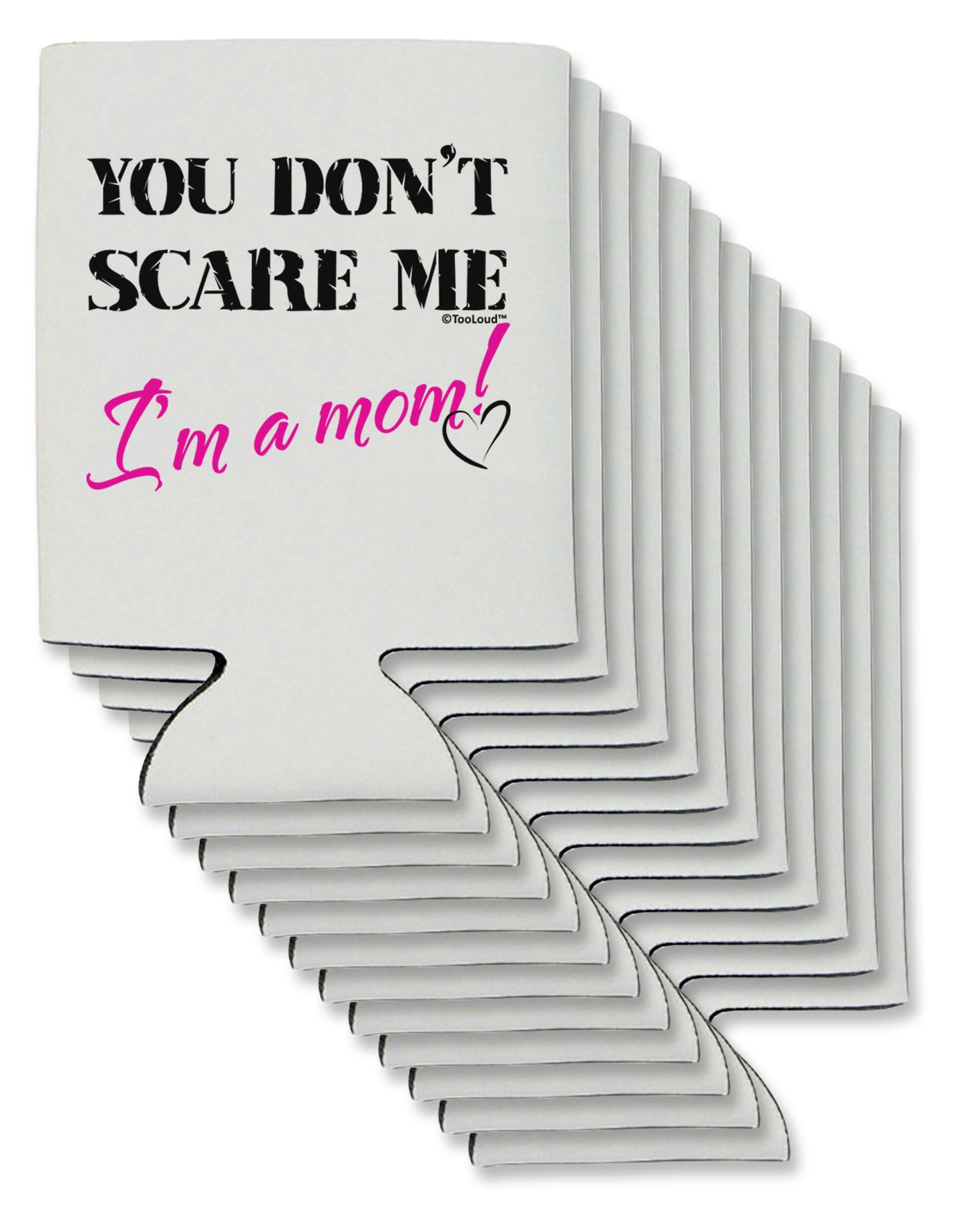 You Don't Scare Me - I'm a Mom Can / Bottle Insulator Coolers by TooLoud-Can Coolie-TooLoud-12-Davson Sales