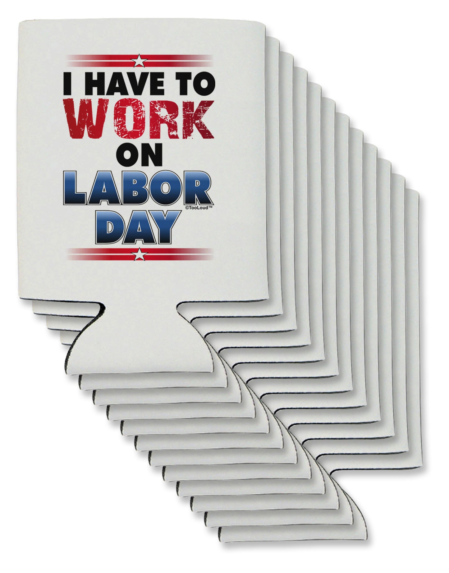 Work On Labor Day Can / Bottle Insulator Coolers-Can Coolie-TooLoud-12-Davson Sales