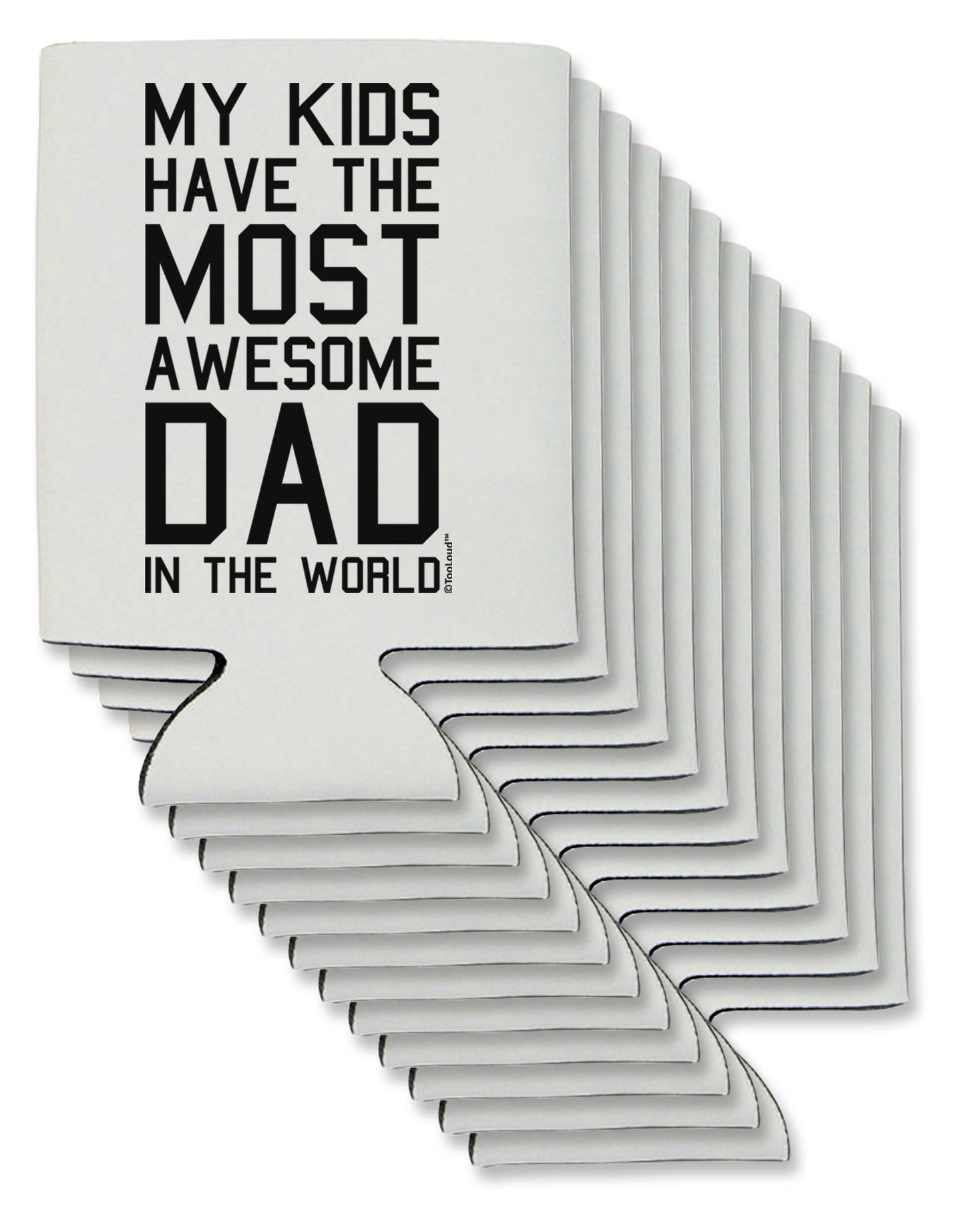 My Kids Have the Most Awesome Dad in the World Can / Bottle Insulator Coolers-Can Coolie-TooLoud-12-Davson Sales