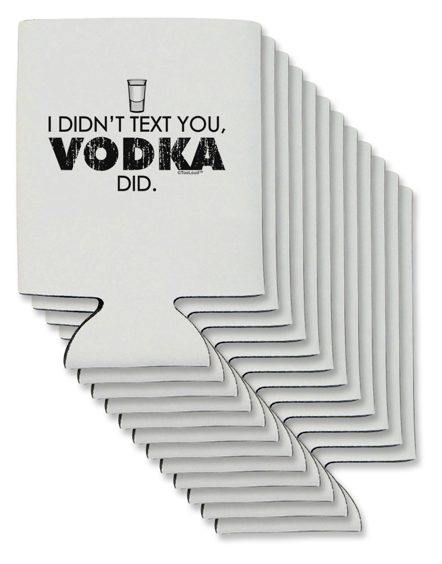 I Didn't Text You - Vodka Can / Bottle Insulator Coolers-Can Coolie-TooLoud-12-Davson Sales