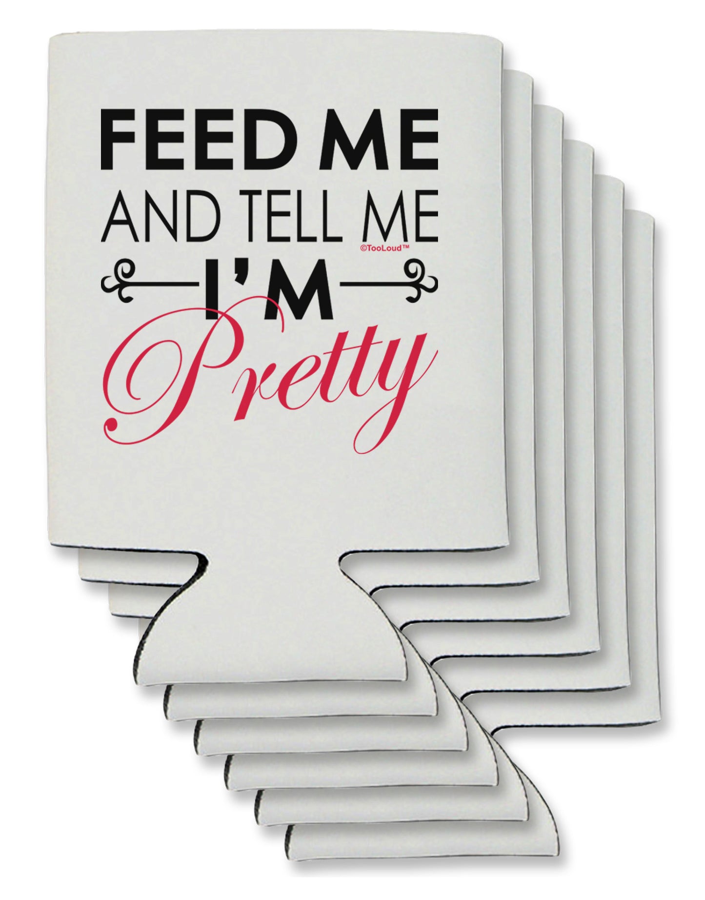 Feed Me and Tell Me I'm Pretty Can / Bottle Insulator Coolers-Can Coolie-TooLoud-6-Davson Sales
