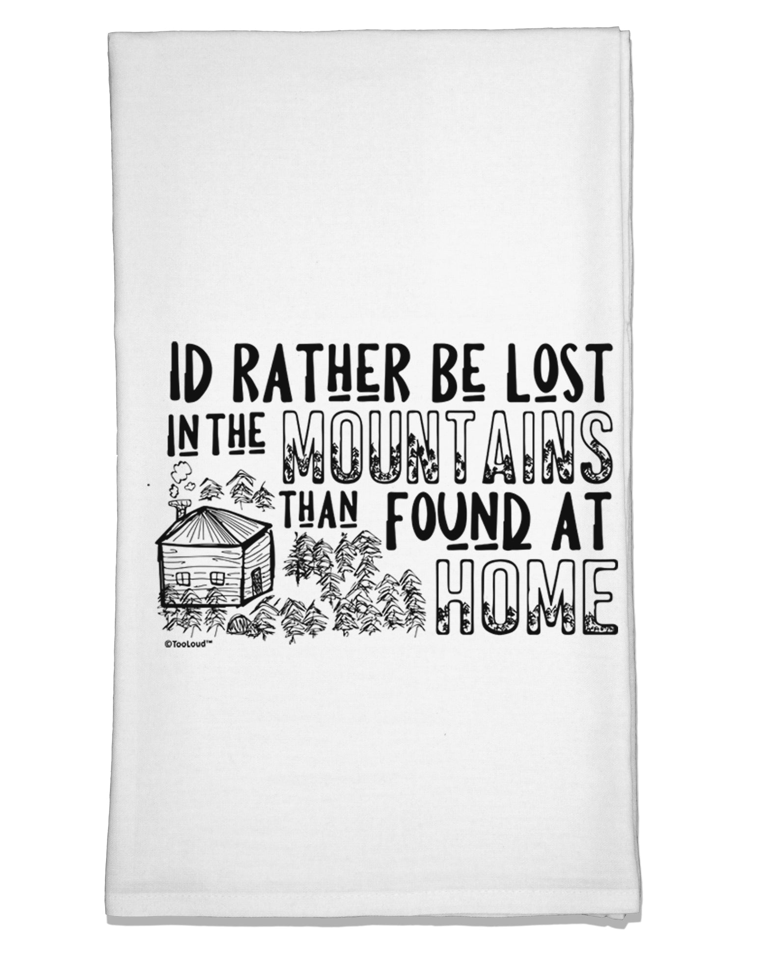 I'd Rather be Lost in the Mountains than be found at Home Flour Sack Dish Towel-Flour Sack Dish Towel-TooLoud-Davson Sales
