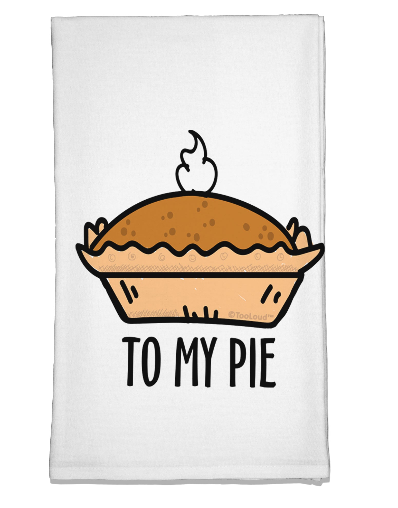 To My Pie Flour Sack Dish Towel-Flour Sack Dish Towel-TooLoud-Davson Sales