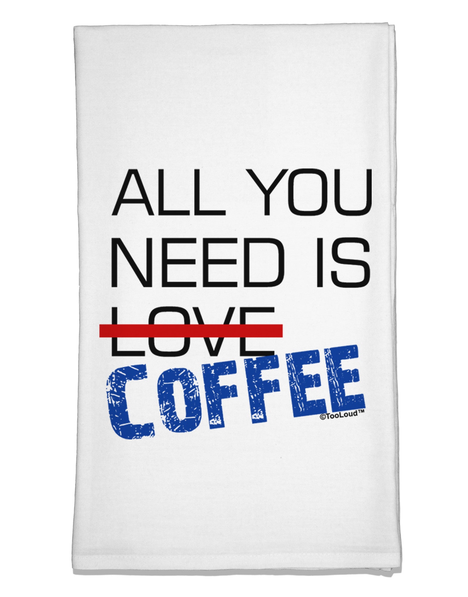 All You Need Is Coffee Flour Sack Dish Towels-Flour Sack Dish Towel-TooLoud-White-Davson Sales