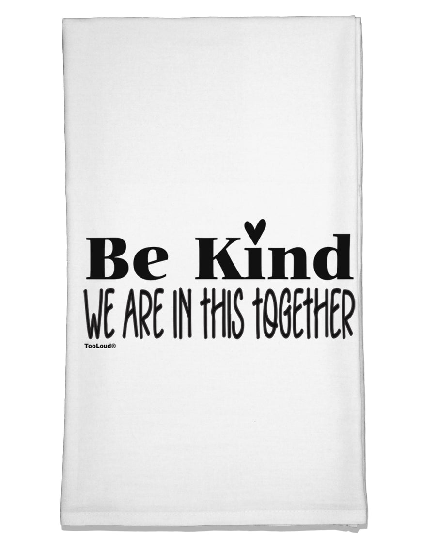 Be kind we are in this together Flour Sack Dish Towel-Flour Sack Dish Towel-TooLoud-Davson Sales
