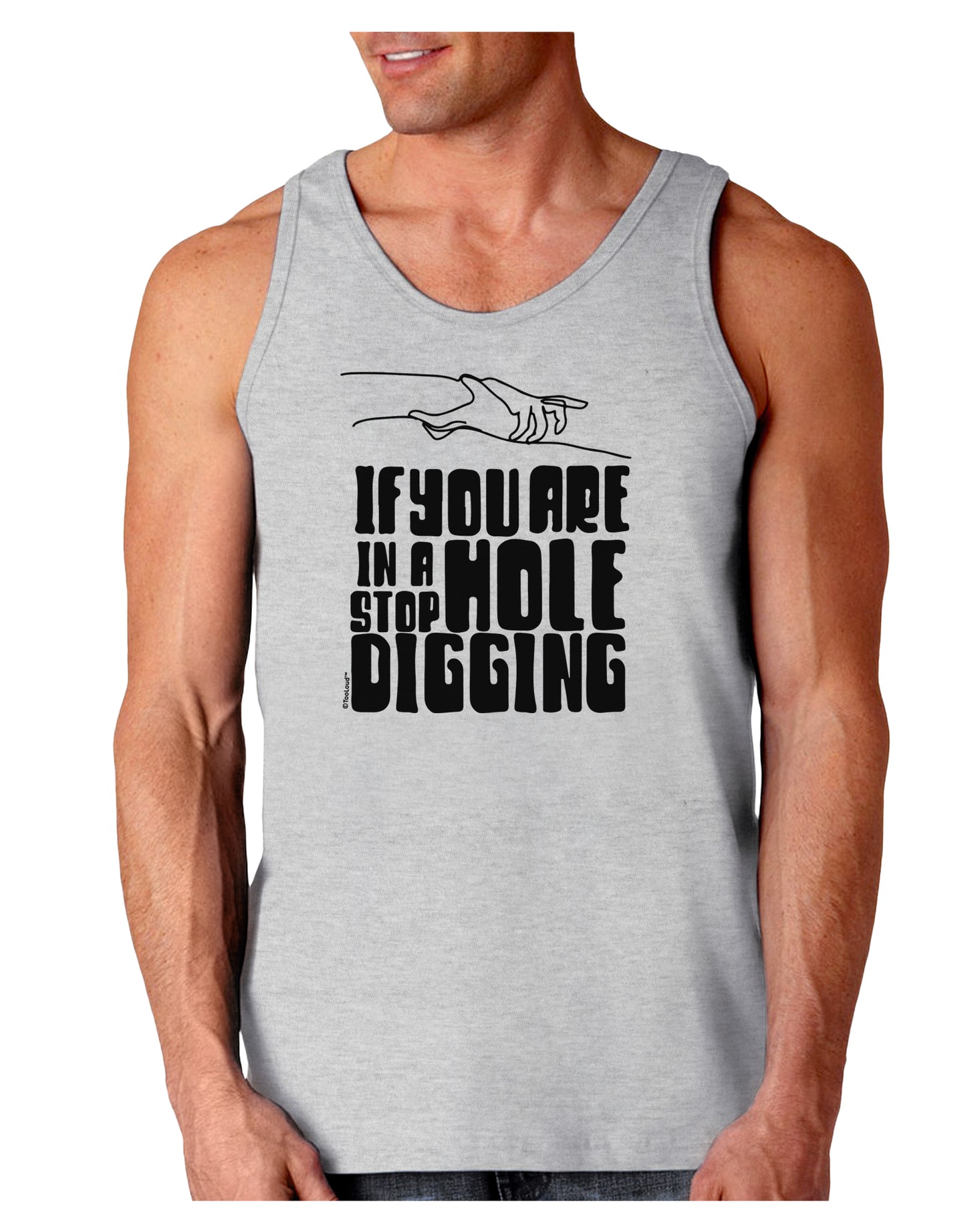 If you are in a hole stop digging Loose Tank Top-Mens-LooseTanktops-TooLoud-AshGray-Small-Davson Sales