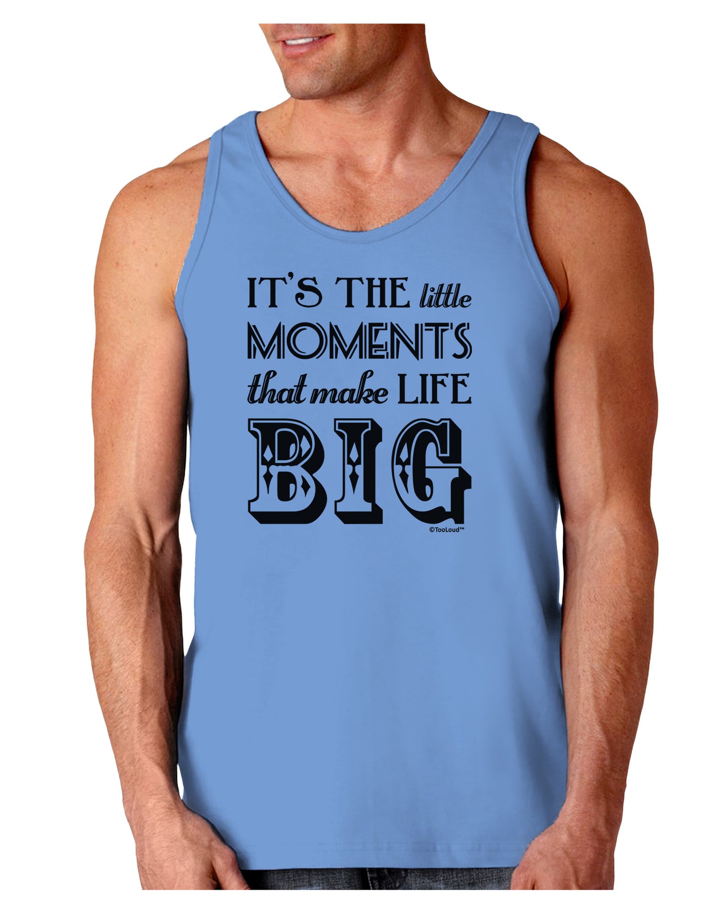 It’s the Little Moments that Make Life Big Loose Tank Top-Loose Tank Top-TooLoud-CarolinaBlue-Small-Davson Sales