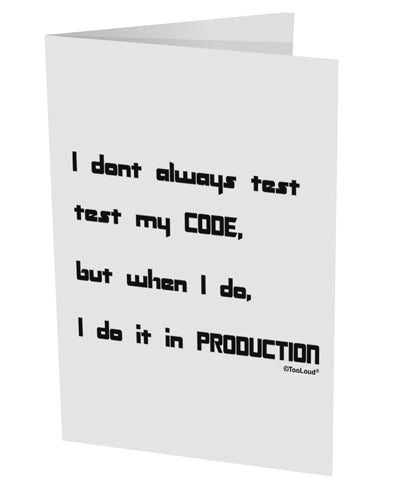 I Don't Always Test My Code Funny Quote 10 Pack of 5x7" Side Fold Blank Greeting Cards by TooLoud-Posters, Prints, & Visual Artwork-TooLoud-White-Davson Sales