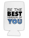 Be The Best Version Of You Collapsible Neoprene Tall Can Insulator by TooLoud-TooLoud-White-Davson Sales