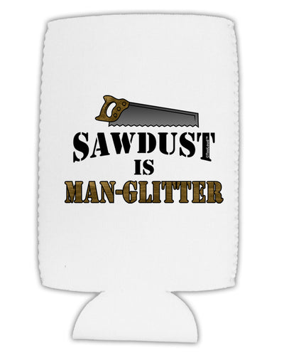 Sawdust is Man Glitter Collapsible Neoprene Tall Can Insulator by TooLoud-TooLoud-White-Davson Sales