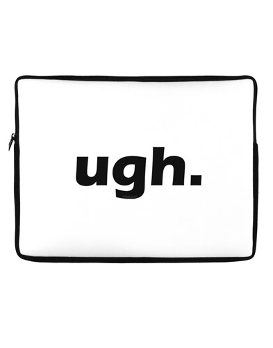 ugh funny text Neoprene laptop Sleeve 10 x 14 inch Landscape by TooLoud-Laptop Sleeve-TooLoud-Davson Sales