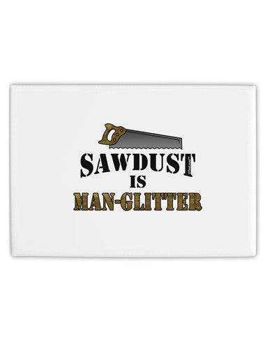 Sawdust is Man Glitter Fridge Magnet 2"x3" Landscape by TooLoud-Fridge Magnet-TooLoud-White-Davson Sales