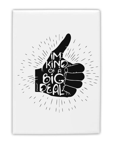 TooLoud I'm Kind of a Big Deal Fridge Magnet 2 Inchx3 Inch Portrait-Fridge Magnet-TooLoud-Davson Sales