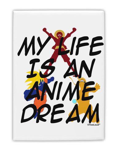 My Life Is An Anime Dream Fridge Magnet 2"x3" Portrait by TooLoud-TooLoud-White-Davson Sales