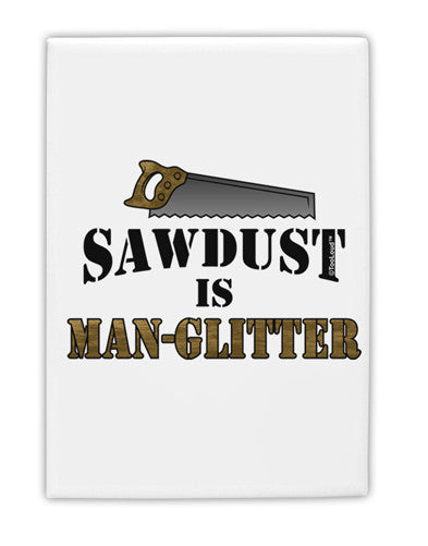 Sawdust is Man Glitter Fridge Magnet 2"x3" Portrait by TooLoud-Fridge Magnet-TooLoud-White-Davson Sales