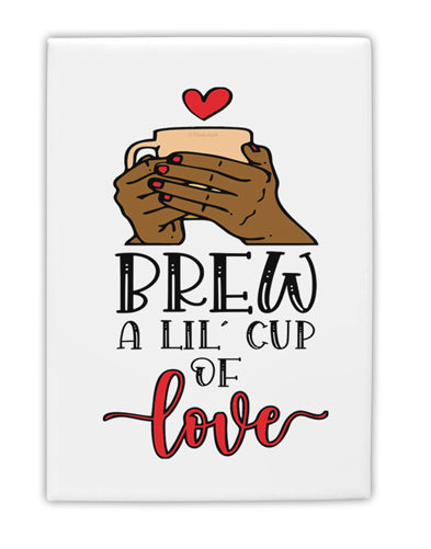 TooLoud Brew a lil cup of love Fridge Magnet 2 Inchx3 Inch Portrait-Fridge Magnet-TooLoud-Davson Sales