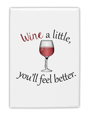 Wine a Little Fridge Magnet 2"x3" Portrait by TooLoud-Fridge Magnet-TooLoud-White-Davson Sales