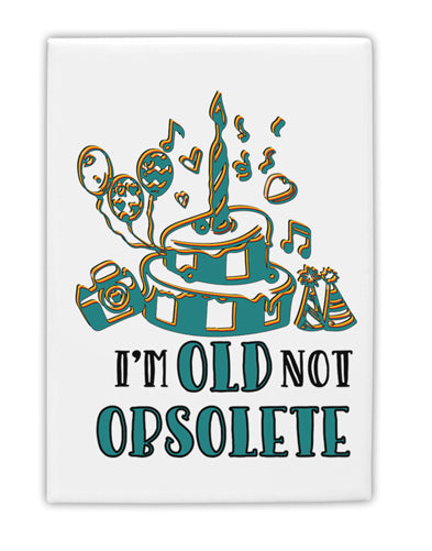 TooLoud Im Old Not Obsolete Fridge Magnet 2 Inchx3 Inch Portrait-Fridge Magnet-TooLoud-Davson Sales