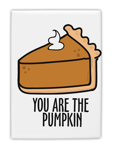 TooLoud You are the PUMPKIN Fridge Magnet 2 Inchx3 Inch Portrait-Fridge Magnet-TooLoud-Davson Sales