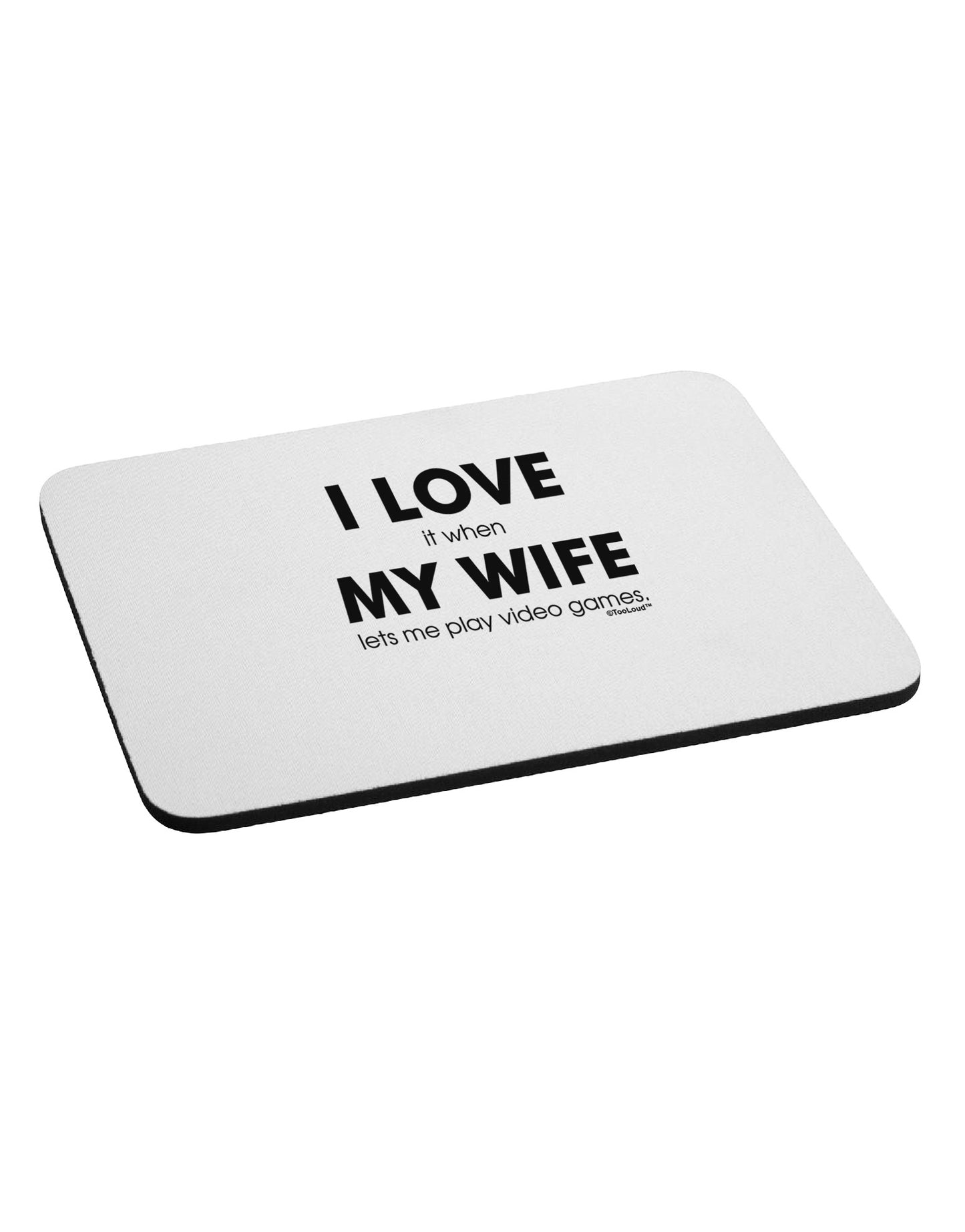 I Love My Wife Videogames Mousepad-TooLoud-White-Davson Sales