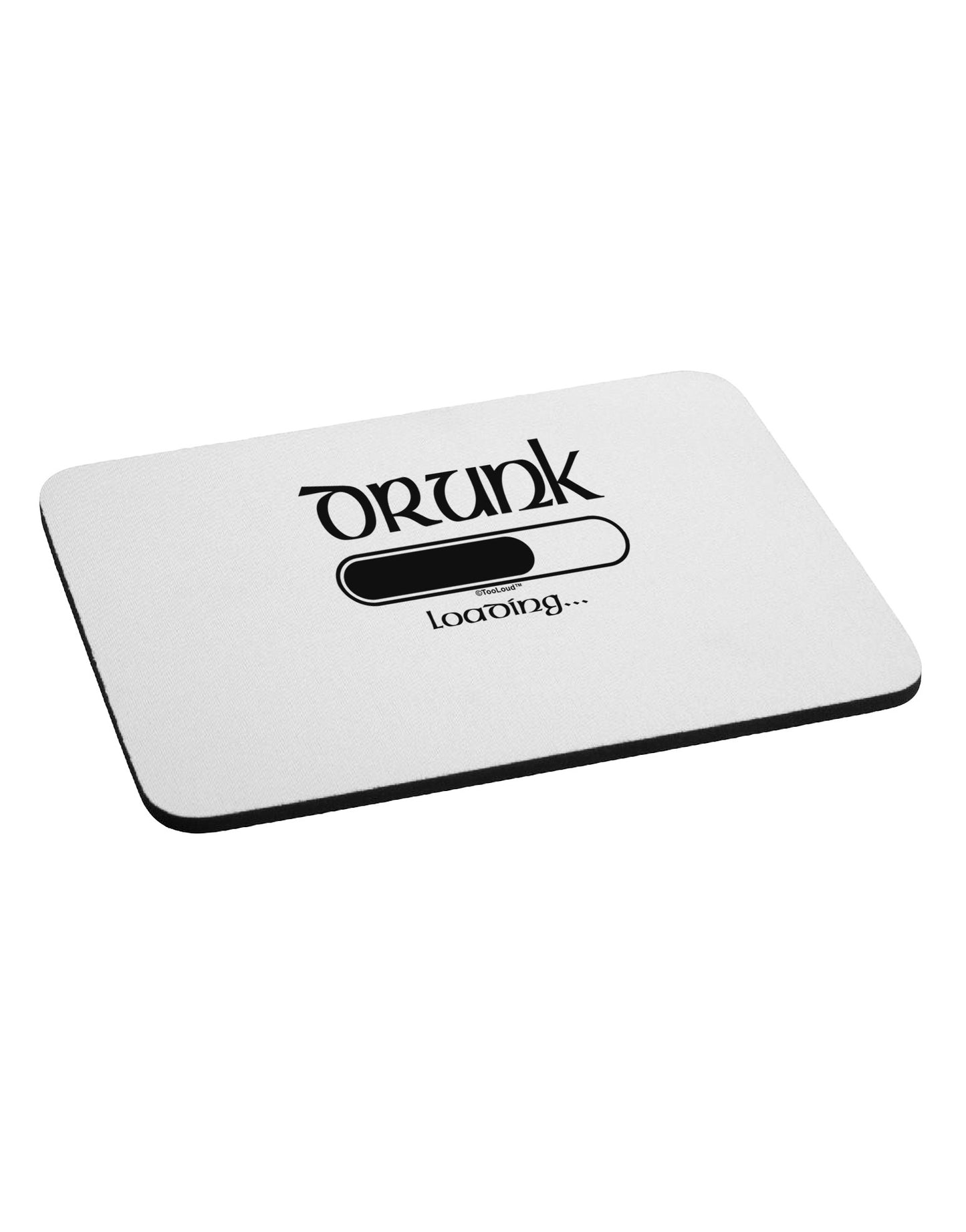 Drunk Loading Bar Mousepad by TooLoud-TooLoud-White-Davson Sales