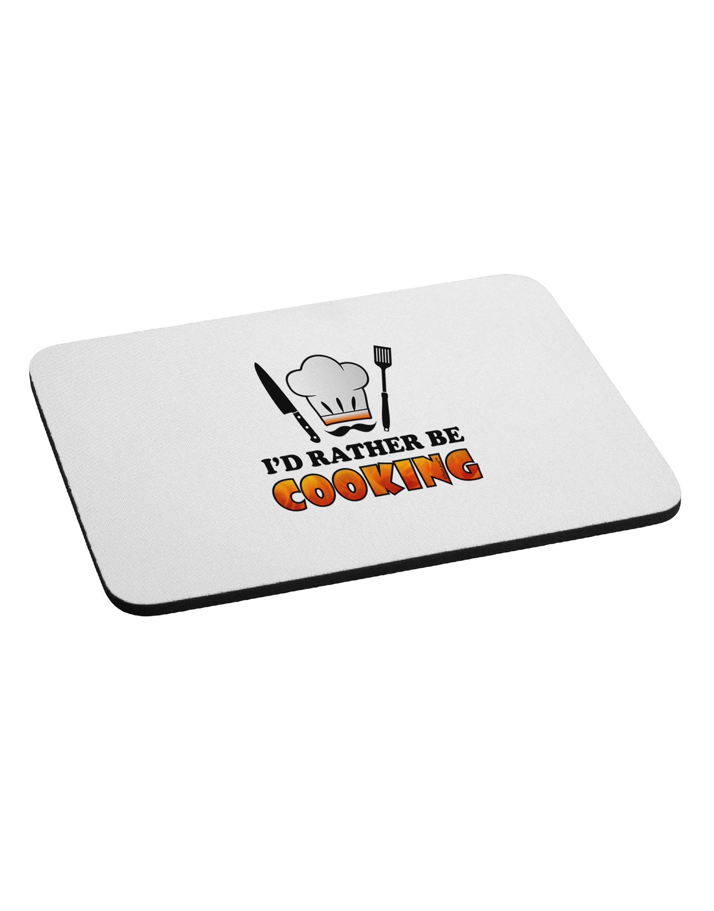 I'd Rather Be Cooking Mousepad-TooLoud-White-Davson Sales