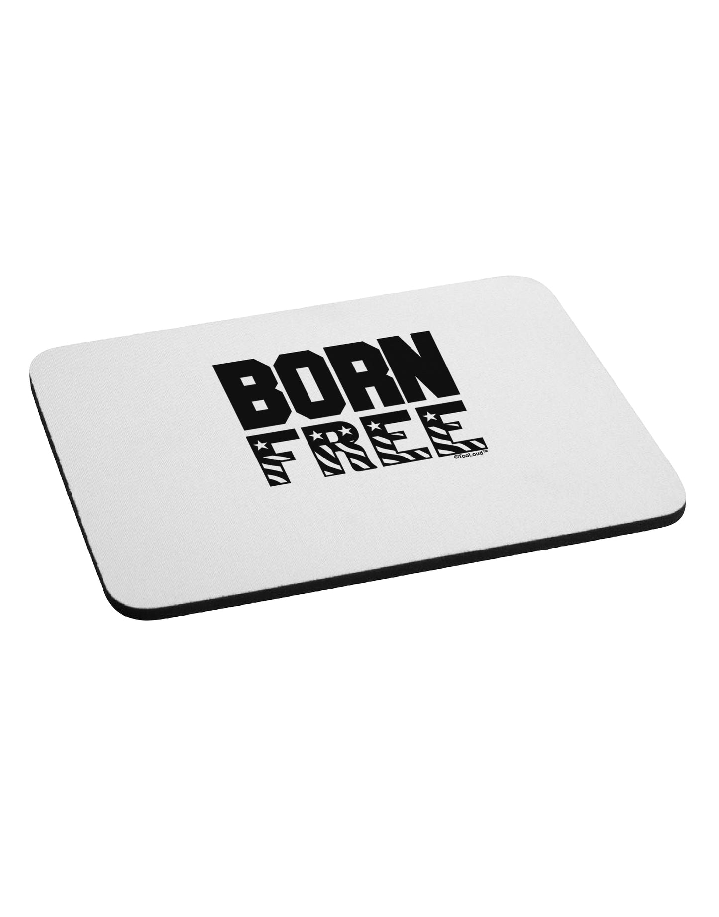 Born Free Mousepad by TooLoud-TooLoud-White-Davson Sales