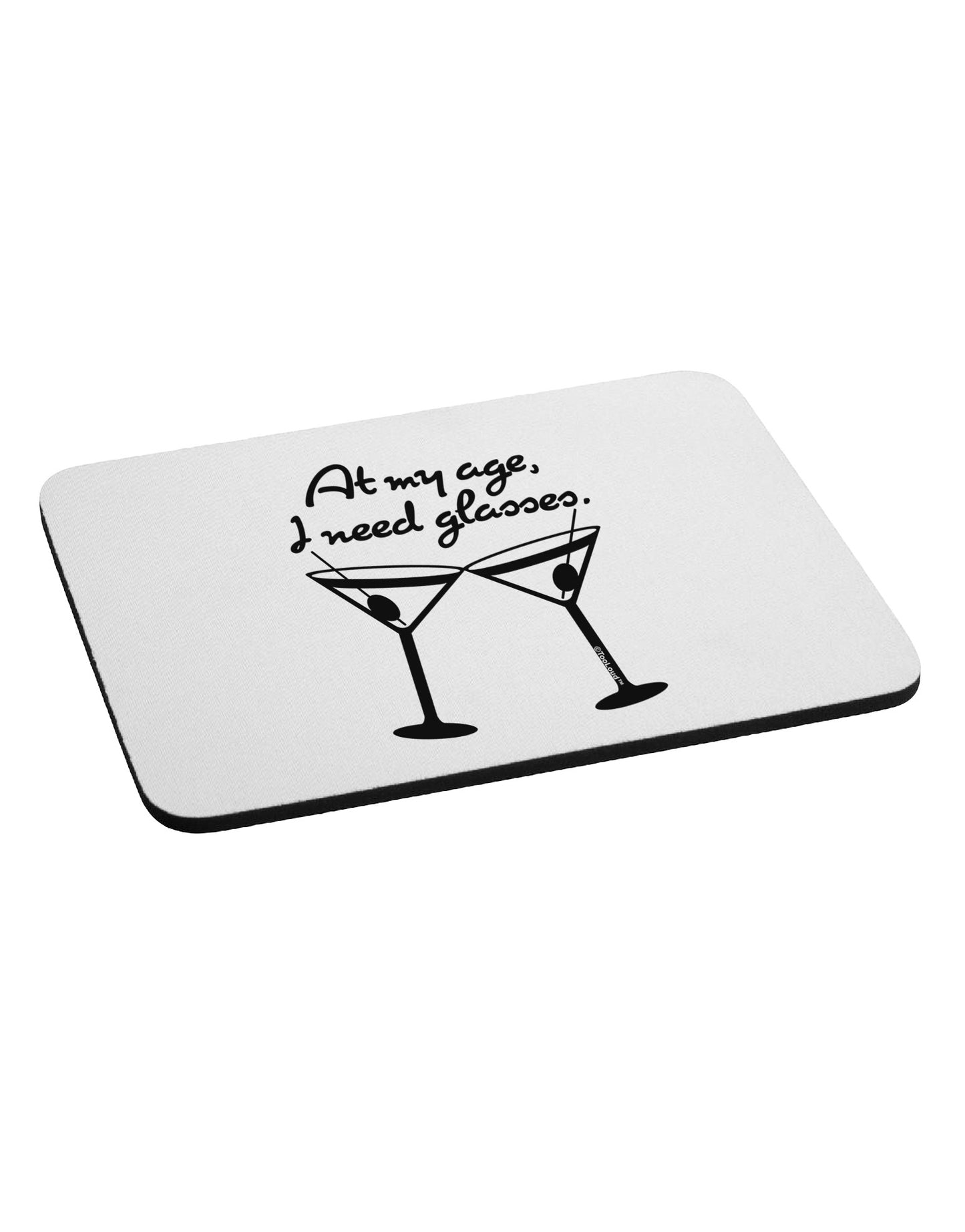 At My Age I Need Glasses - Martini Mousepad by TooLoud-TooLoud-White-Davson Sales