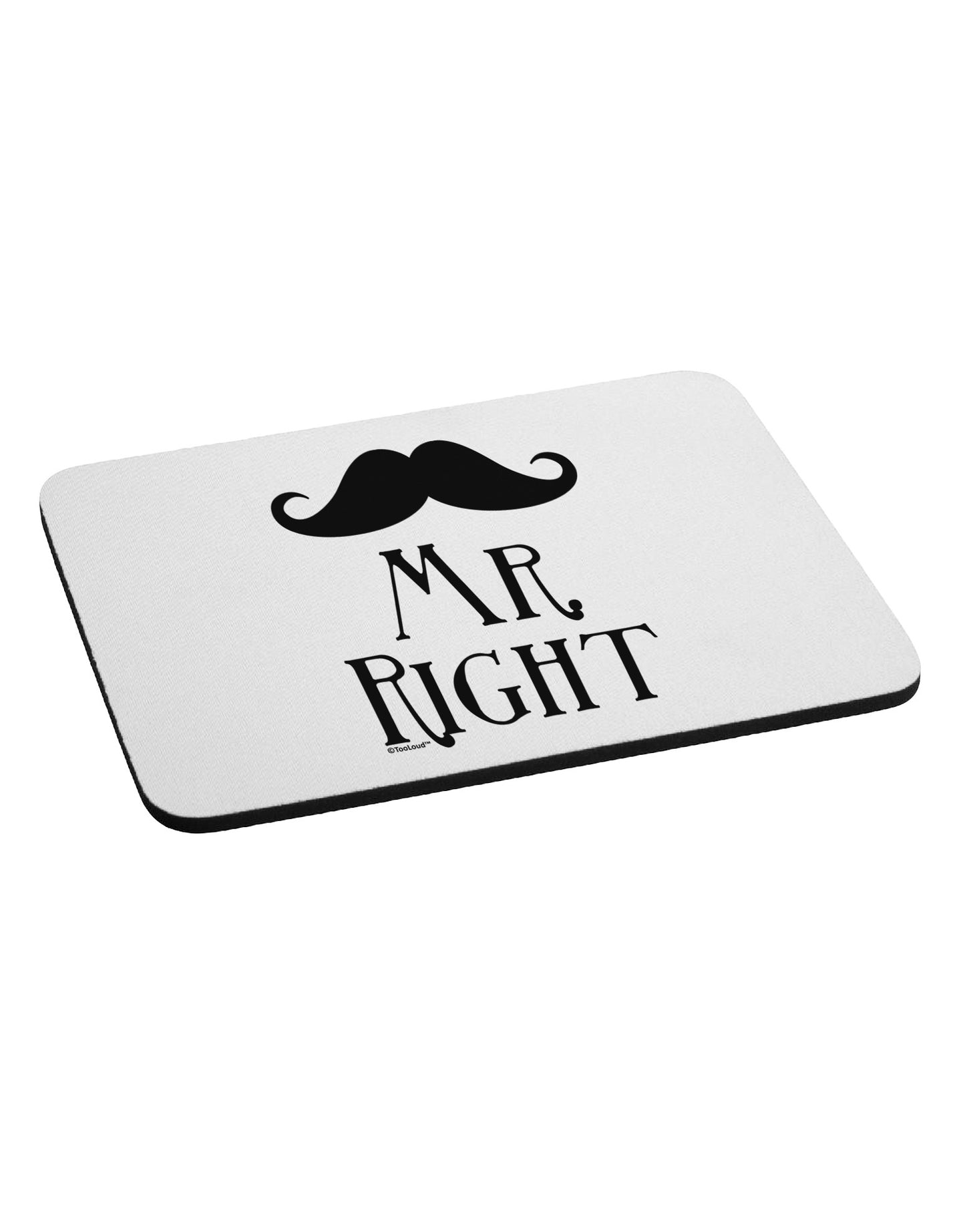 - Mr Right Mousepad-TooLoud-White-Davson Sales