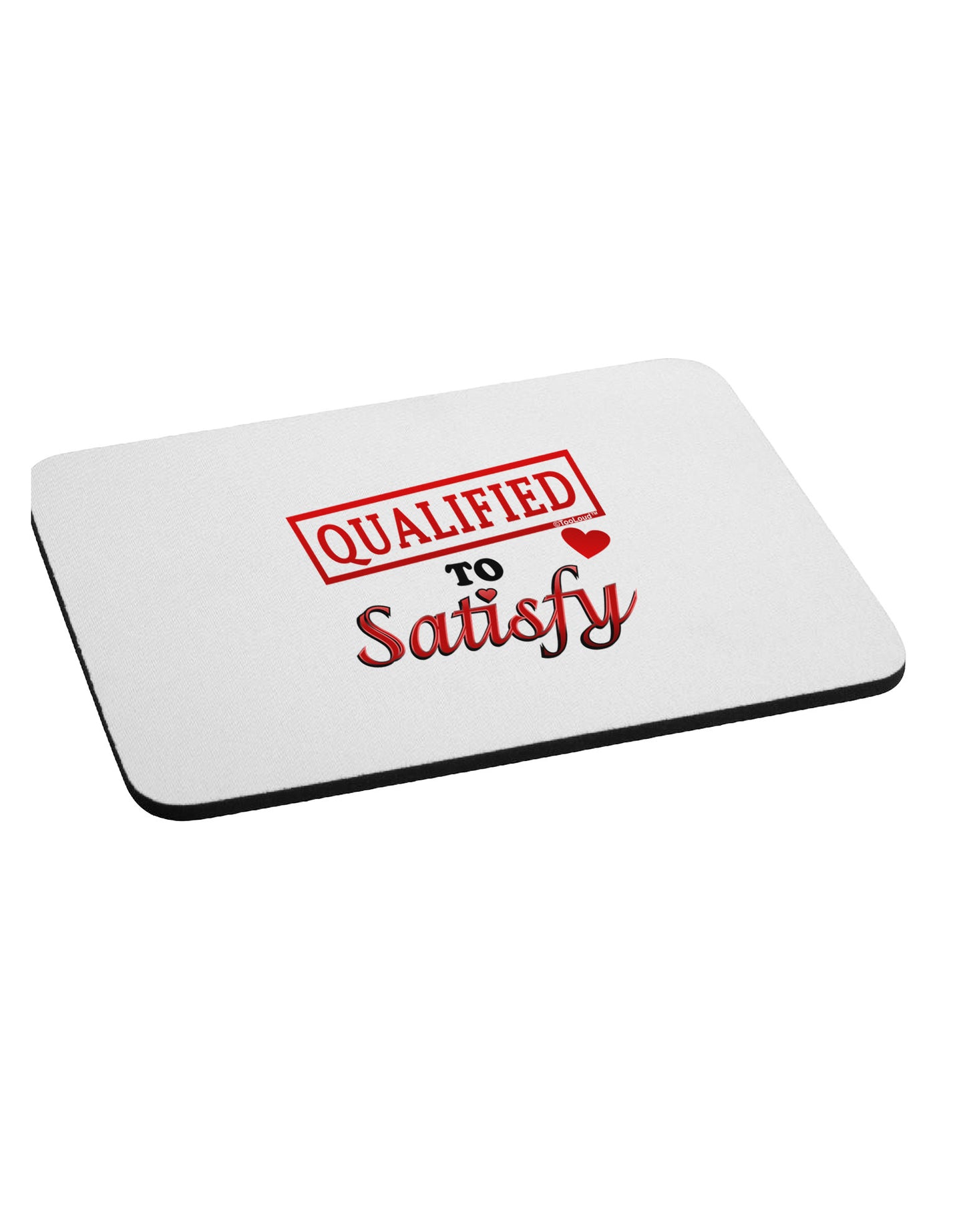 Qualified To Satisfy Mousepad-TooLoud-White-Davson Sales