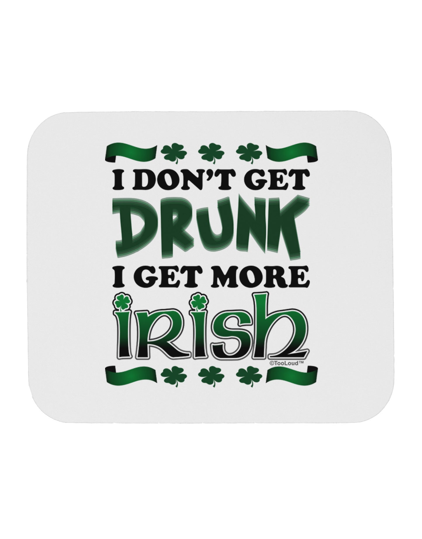I Don't Get Drunk - Irish Mousepad-TooLoud-White-Davson Sales