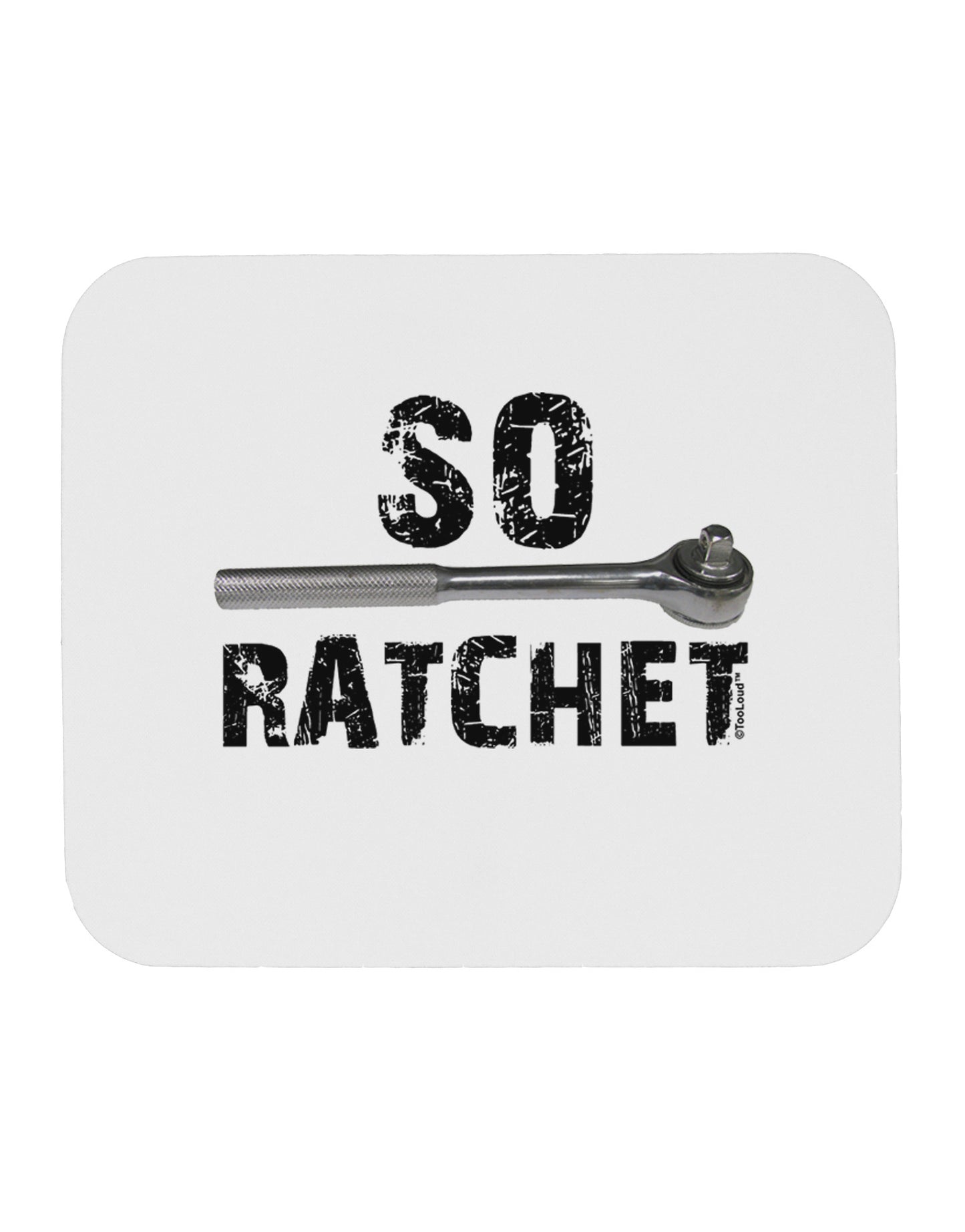 So Ratchet Mousepad-TooLoud-White-Davson Sales