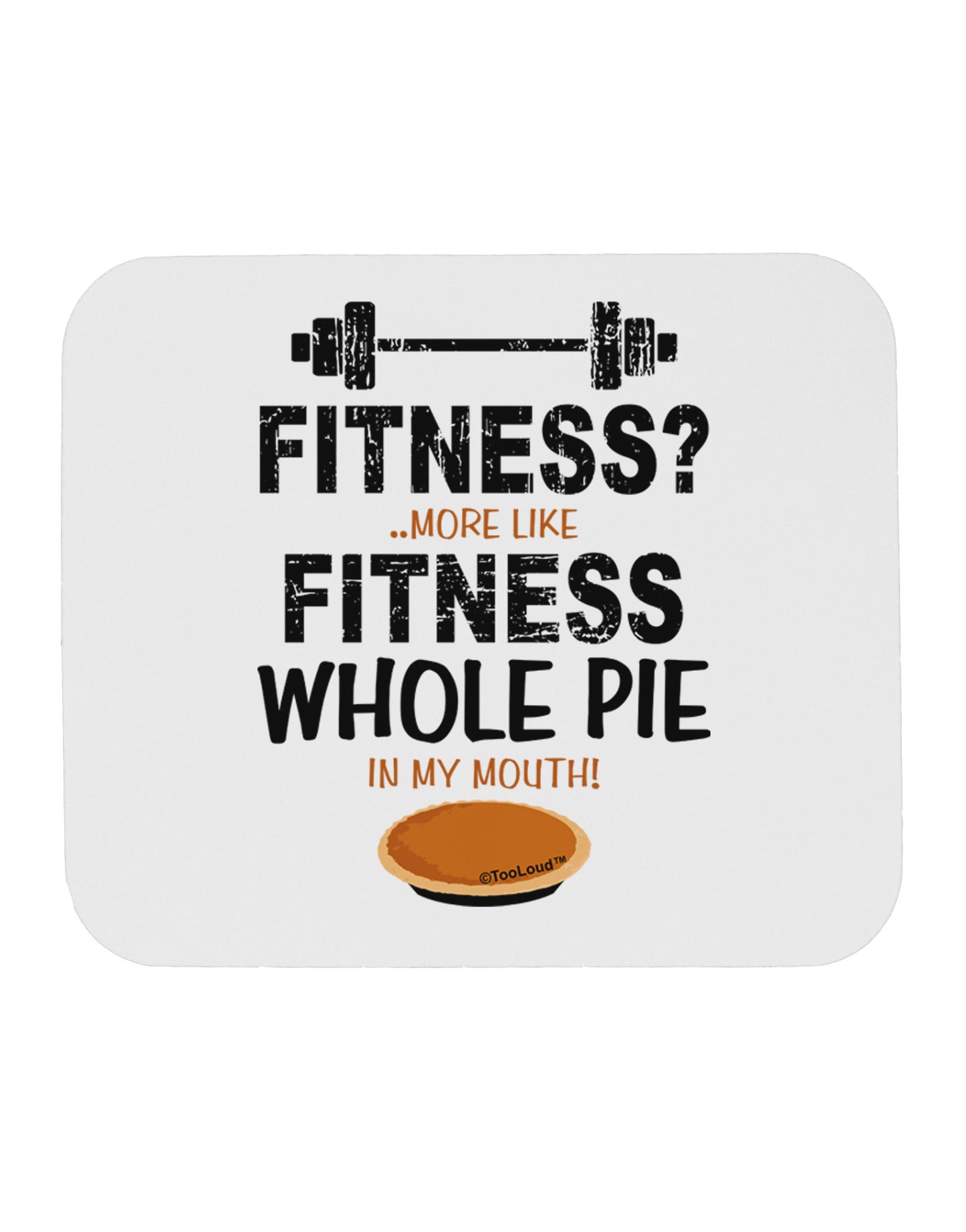 Fitness Whole Pie Mousepad-TooLoud-White-Davson Sales