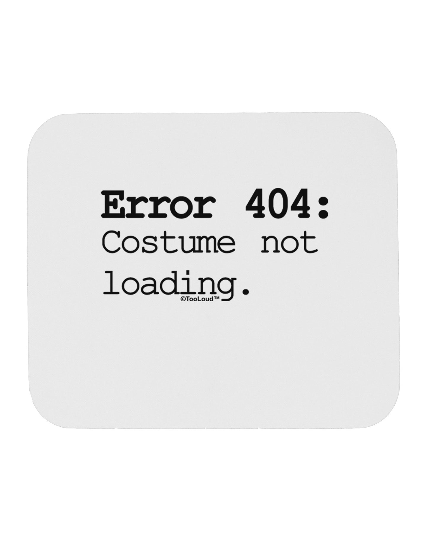 Error 404 Costume Mousepad-TooLoud-White-Davson Sales