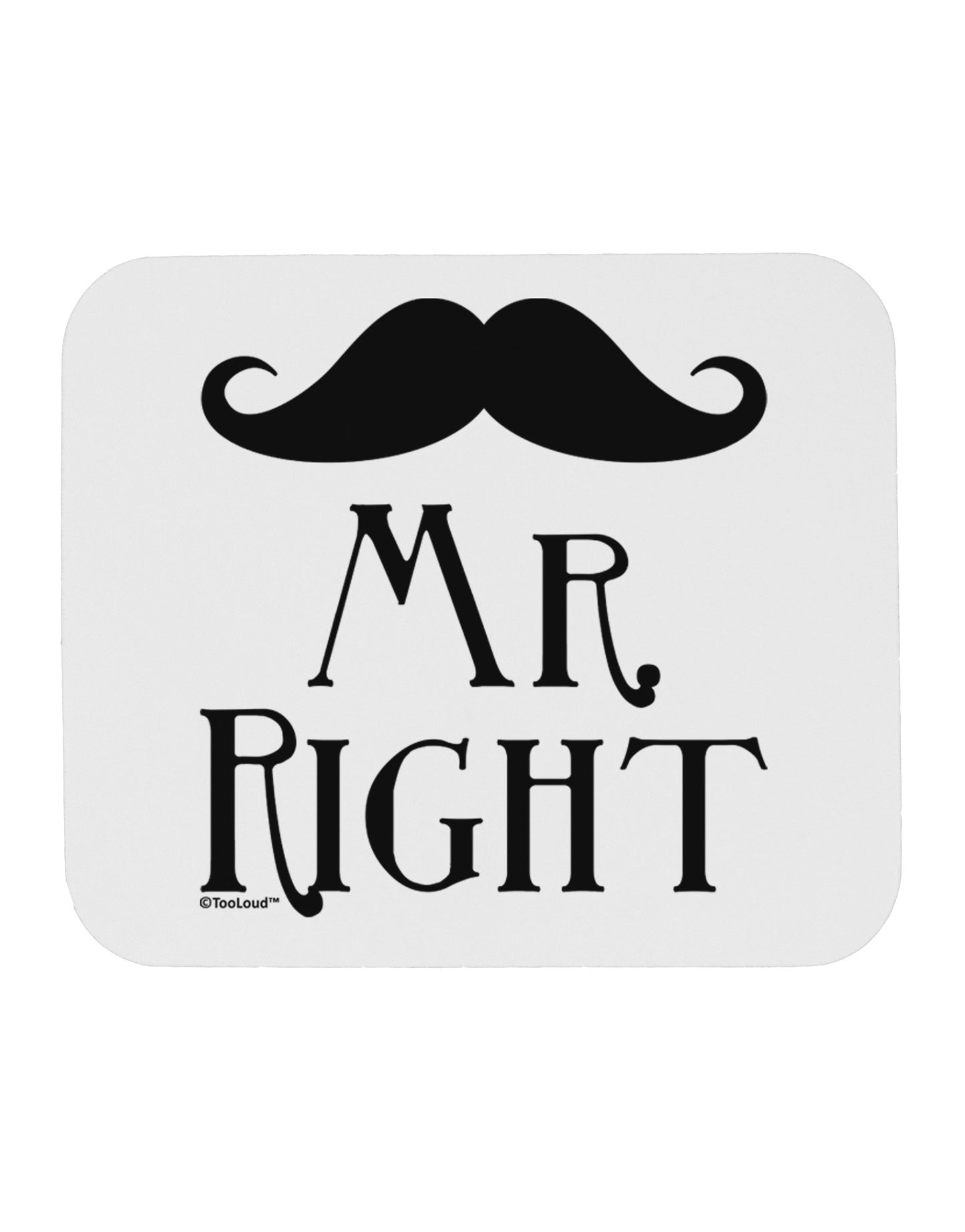- Mr Right Mousepad-TooLoud-White-Davson Sales