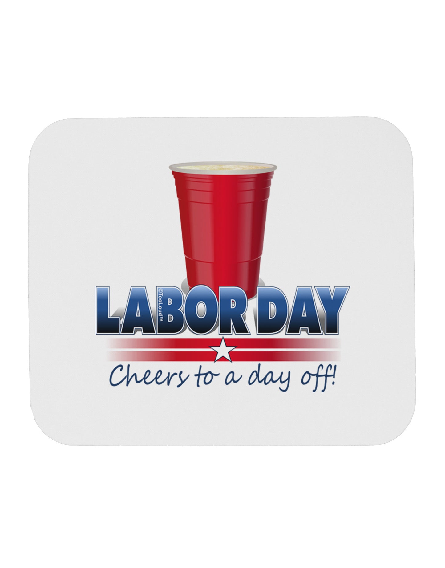 Labor Day - Cheers Mousepad-TooLoud-White-Davson Sales