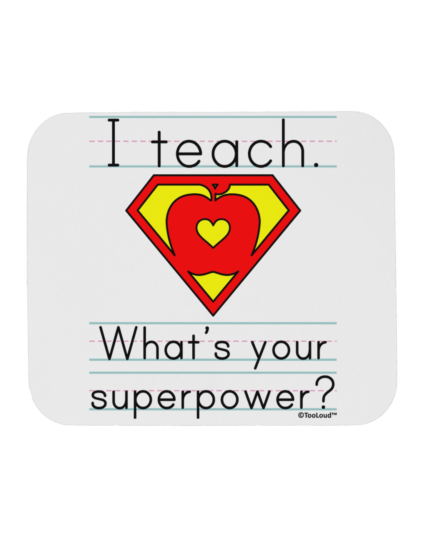 I Teach - What's Your Superpower Mousepad-TooLoud-White-Davson Sales