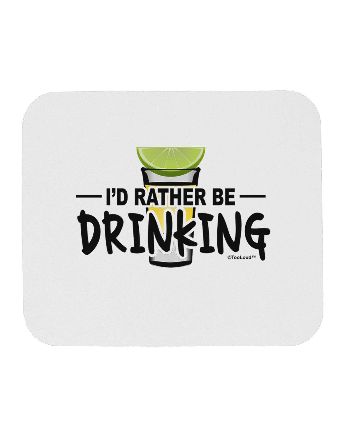I'd Rather Be Drinking Mousepad-TooLoud-White-Davson Sales
