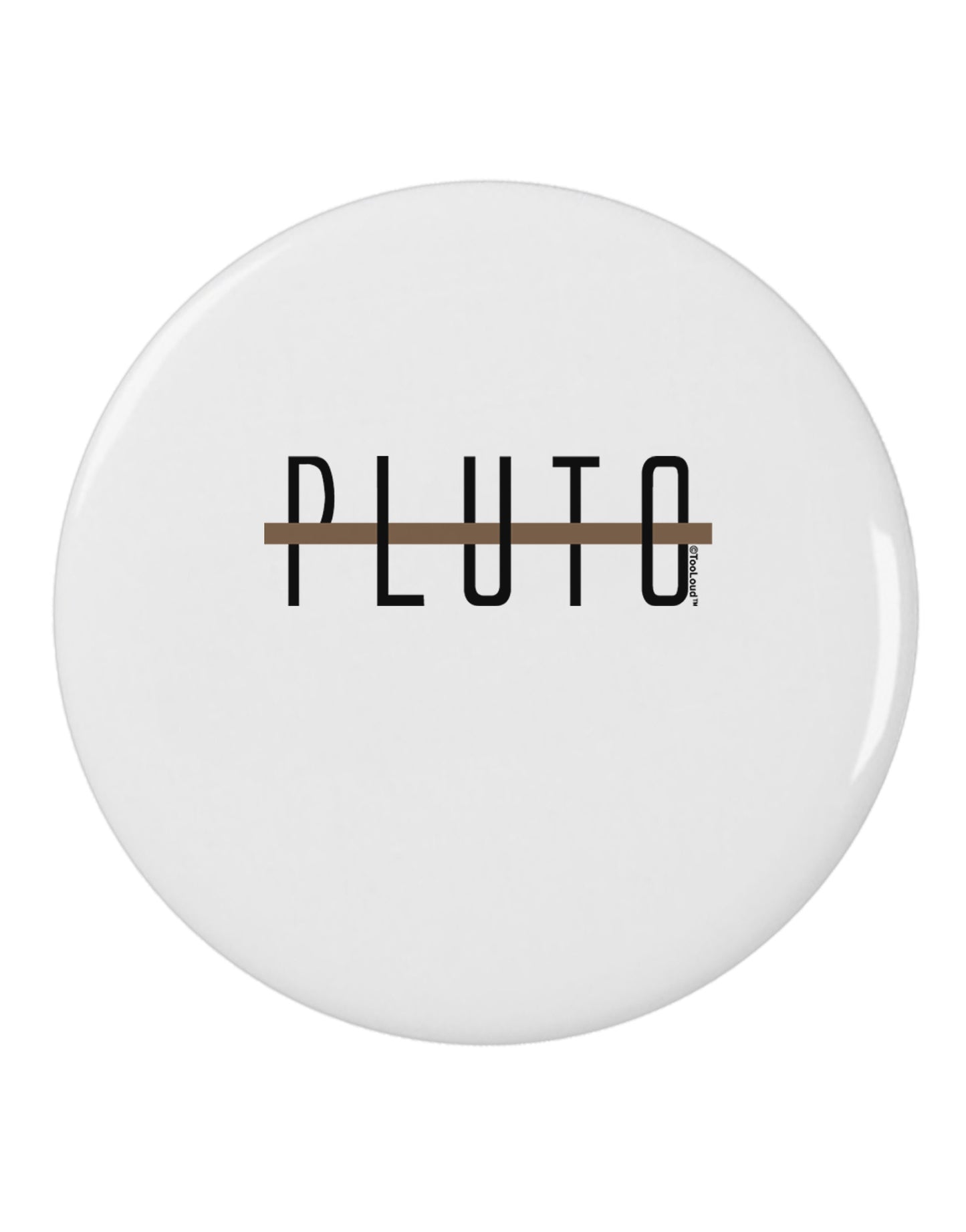 Planet Pluto Text Only 2.25" Round Pin Button by TooLoud-Round Pin Button-TooLoud-White-2.25in-Davson Sales