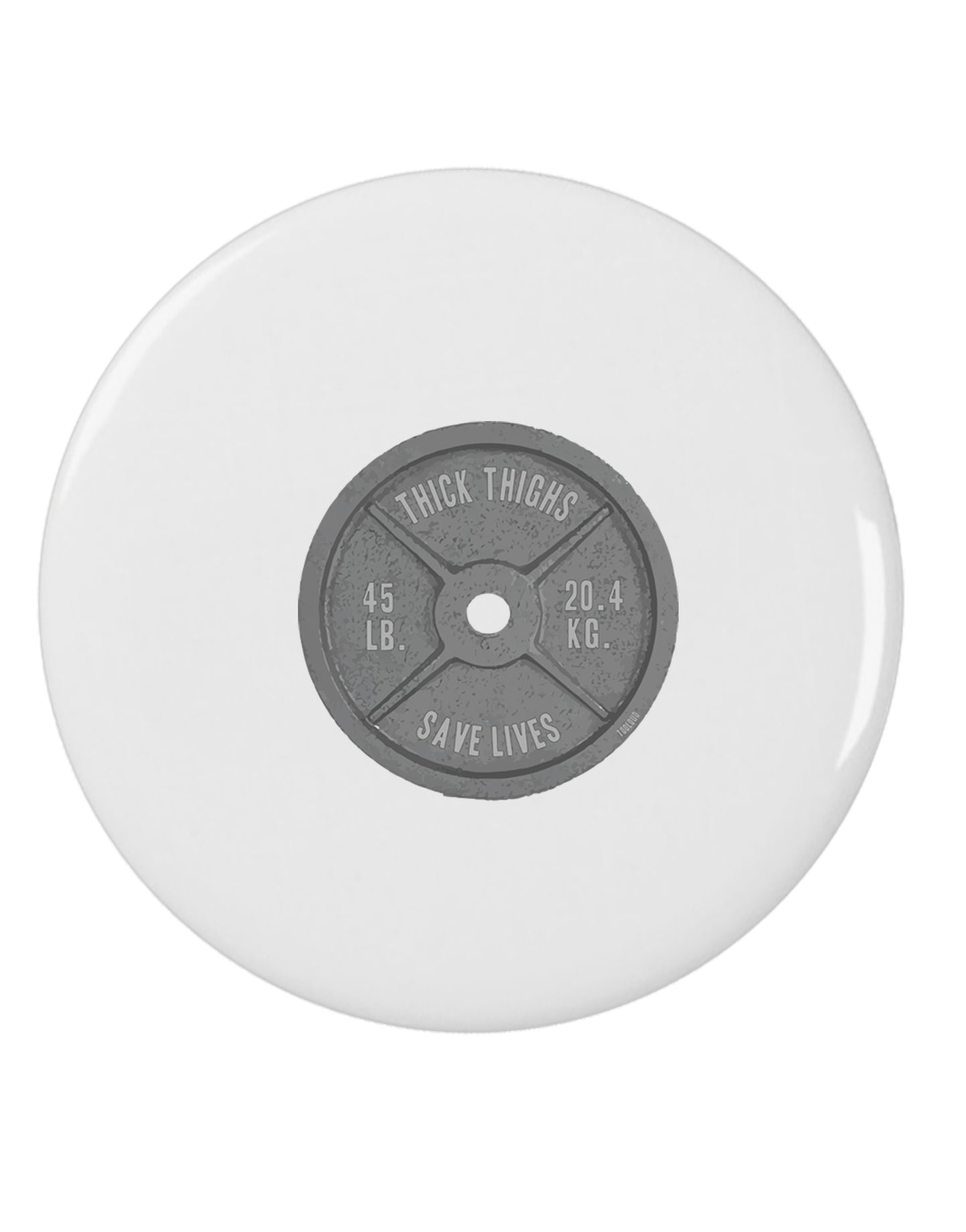 Funny Workout Weight Training Thick Thighs Save Lives 2.25" Round Pin Button by TooLoud-TooLoud-White-2.25in-Davson Sales
