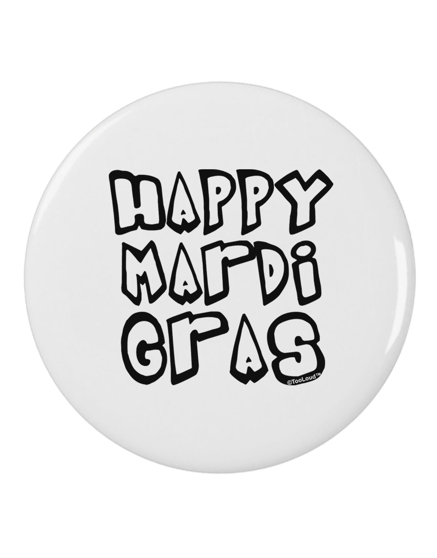 Happy Mardi Gras Text 2 BnW 2.25" Round Pin Button-Round Pin Button-TooLoud-White-2.25in-Davson Sales