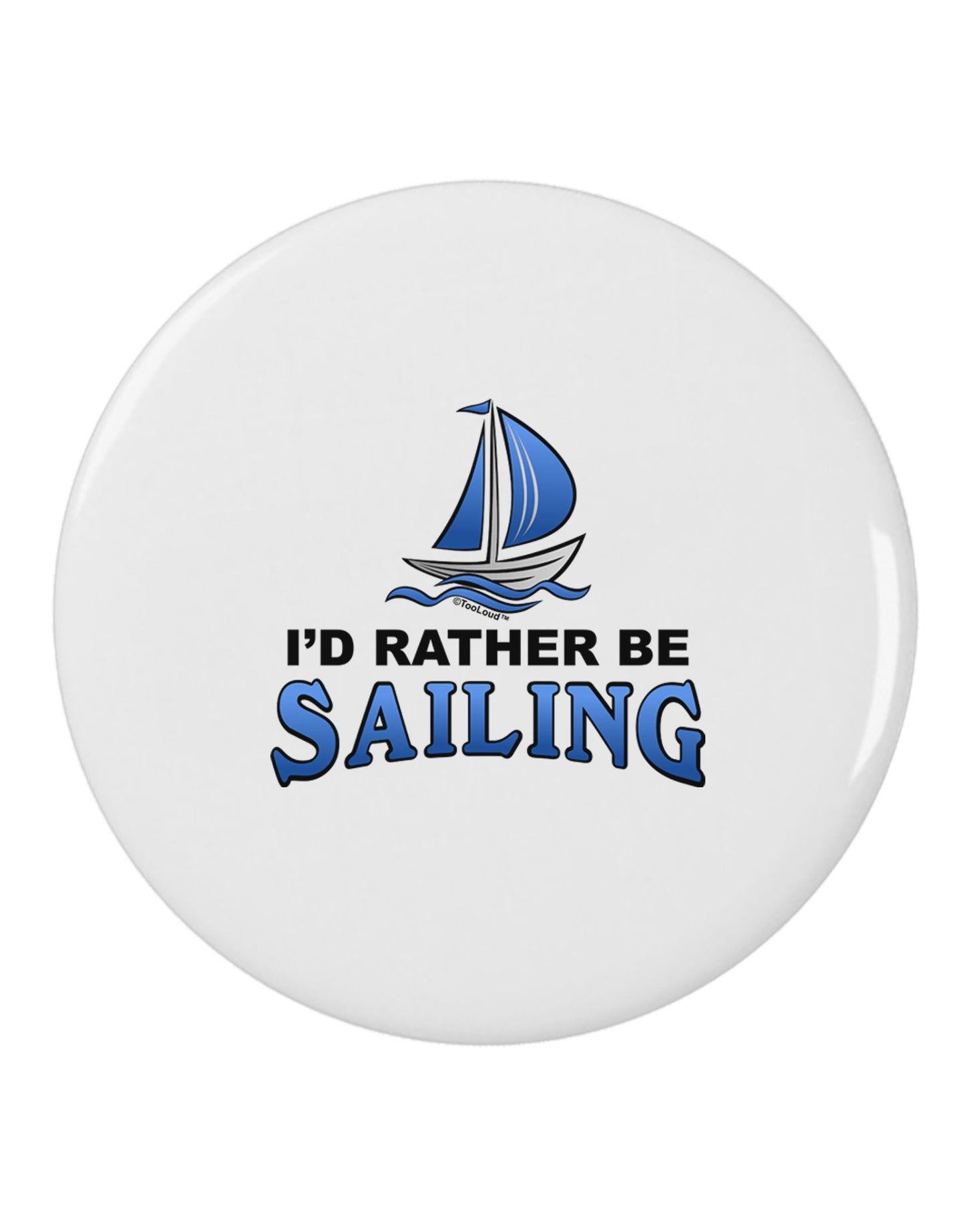 I'd Rather Be Sailing 2.25" Round Pin Button-Round Pin Button-TooLoud-White-2.25in-Davson Sales