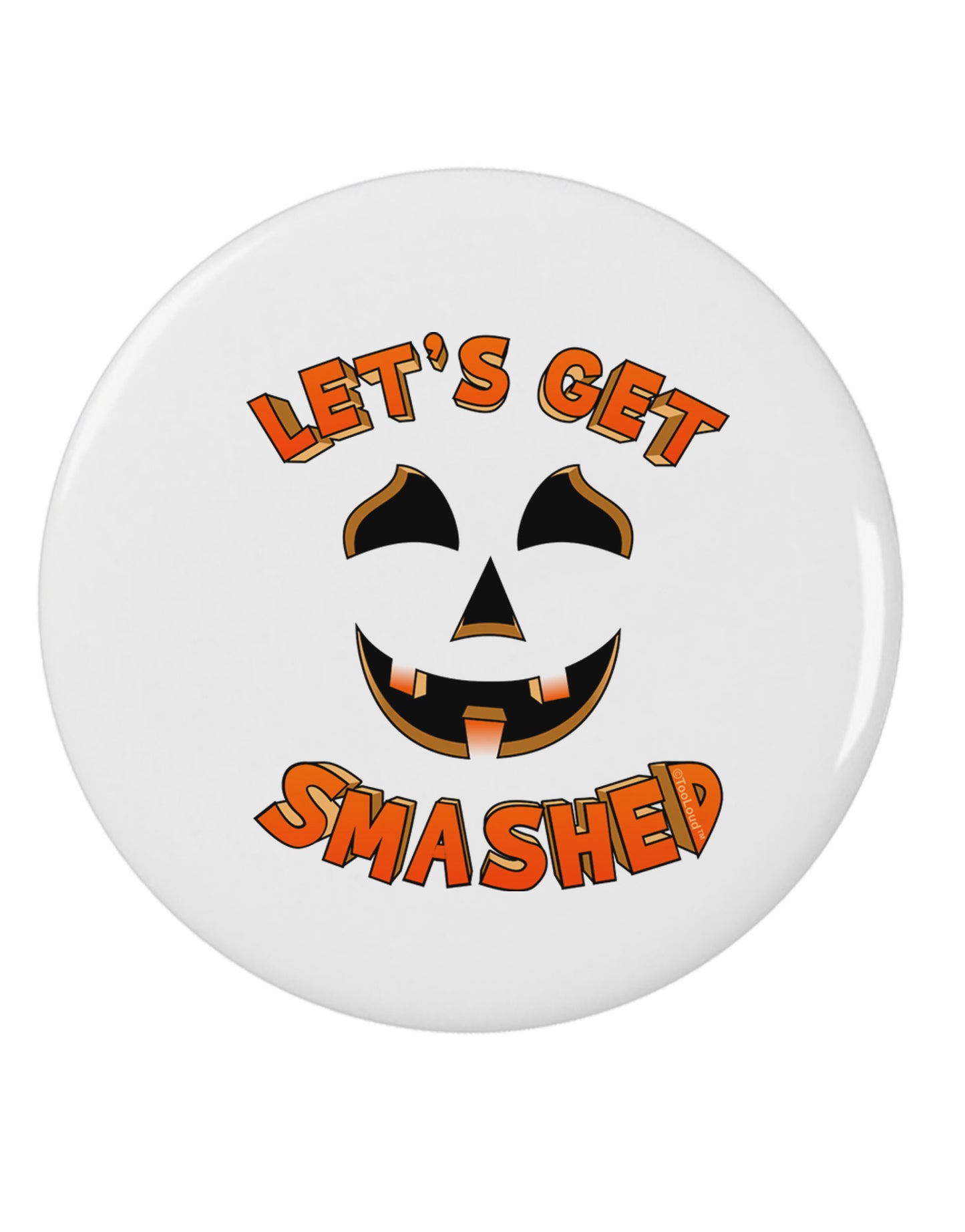 Let's Get Smashed Pumpkin 2.25" Round Pin Button by TooLoud-Round Pin Button-TooLoud-White-2.25in-Davson Sales